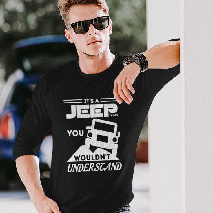 Its A Jeep ThingShirt You Wouldnt Understand Unisex Long Sleeve Gifts for Him