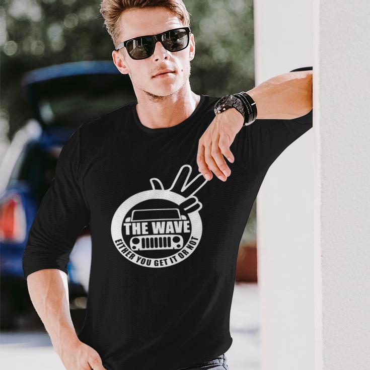 The Jeep Wave You Get It Or You Dont Real Jeep T-Shirt Unisex Long Sleeve Gifts for Him