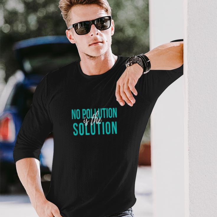 No Pollution Is The Solution Anti Climate Change Unisex Long Sleeve Gifts for Him