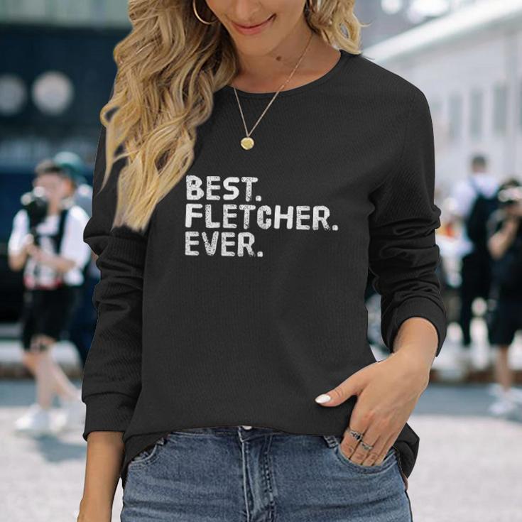 Best Fletcher Ever Funny Personalized Name Unisex Long Sleeve Gifts for Her