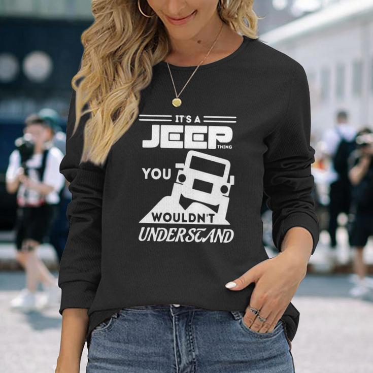 Its A Jeep ThingShirt You Wouldnt Understand Unisex Long Sleeve Gifts for Her