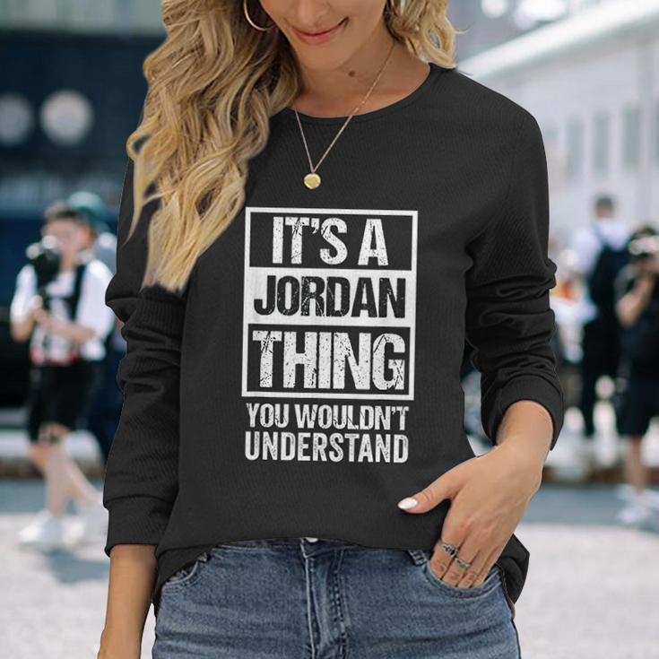 It Is A Jordan Thing You Wouldnt Understand Unisex Long Sleeve Gifts for Her