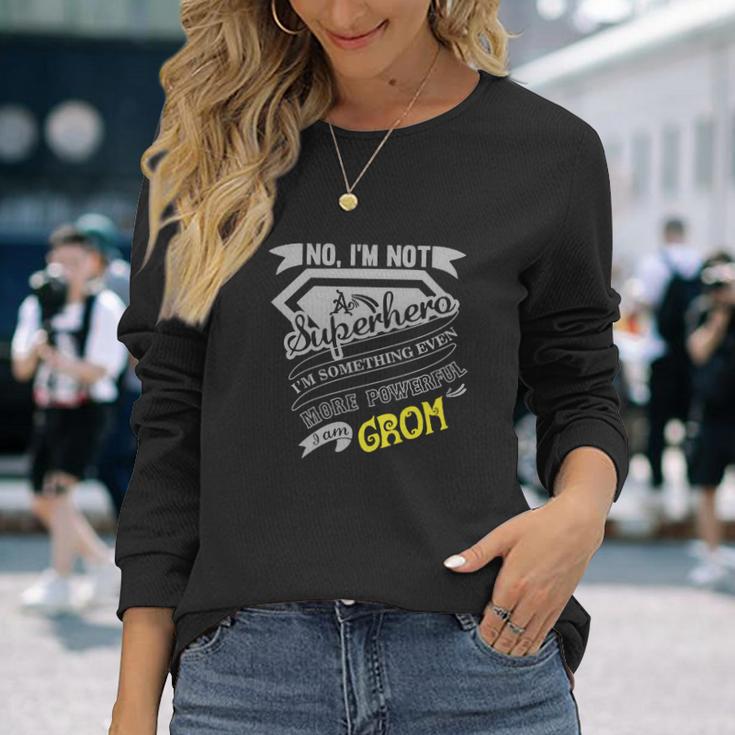 No Im Not A Superhero Im Something Even More Powerful Unisex Long Sleeve Gifts for Her