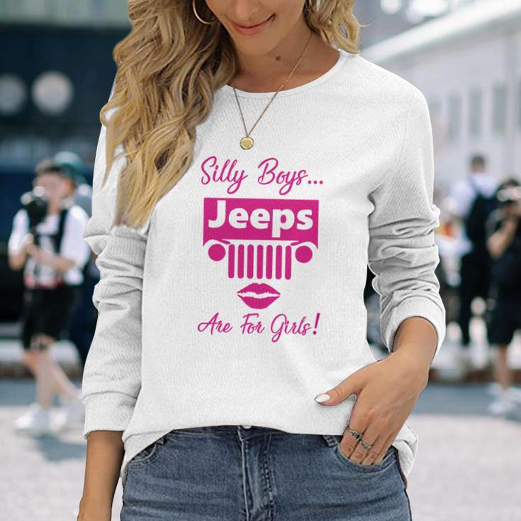 Silly Boys Jeeps Are For Girls Jeep Shirt Unisex Long Sleeve Gifts for Her