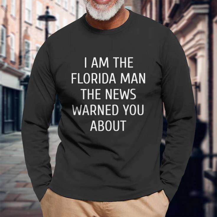 Mens I Am The Florida Man The News Warned You About Funny T-Shirt Unisex Long Sleeve Gifts for Old Men