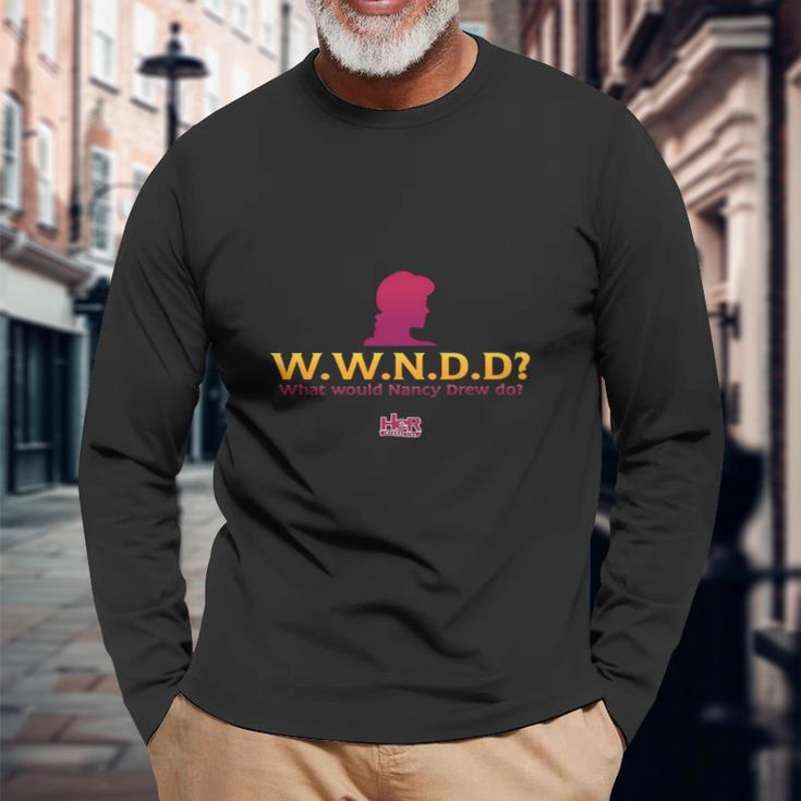 Nancy Drew What Would Nancy Drew Do Unisex Long Sleeve Gifts for Old Men