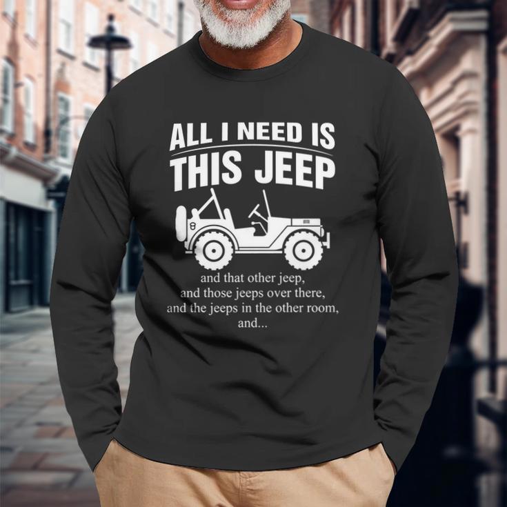 All I Need Is This Jeep Unisex Long Sleeve Gifts for Old Men