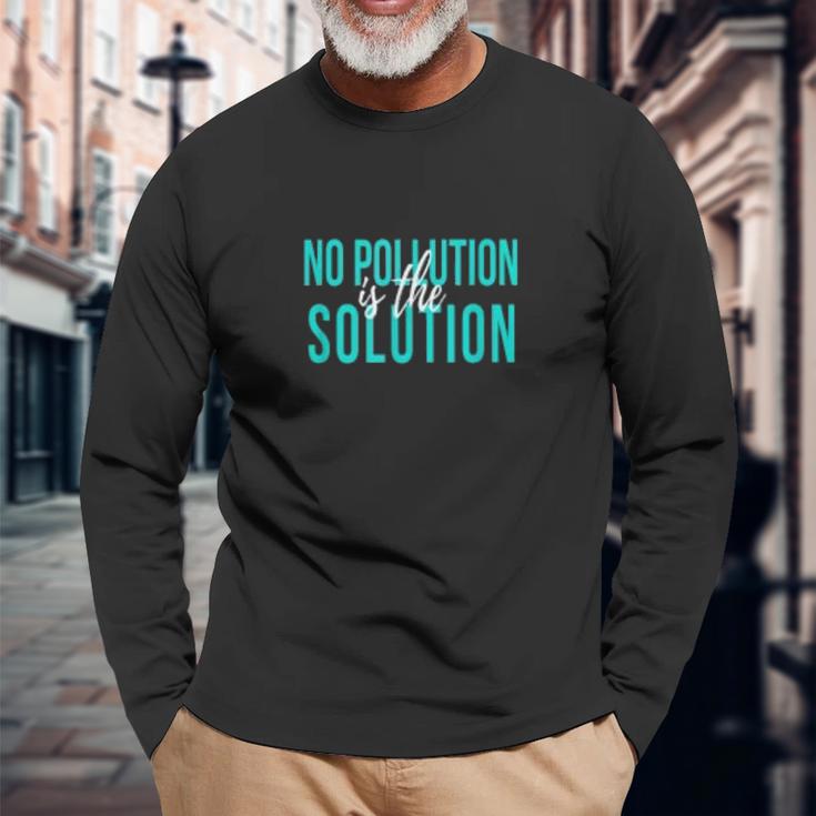 No Pollution Is The Solution Anti Climate Change Unisex Long Sleeve Gifts for Old Men