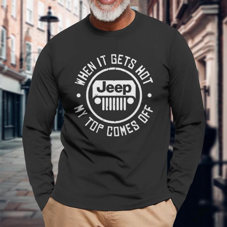 When It Gets Hot Jeep My Top Comes Off Jeep Unisex Long Sleeve Gifts for Old Men