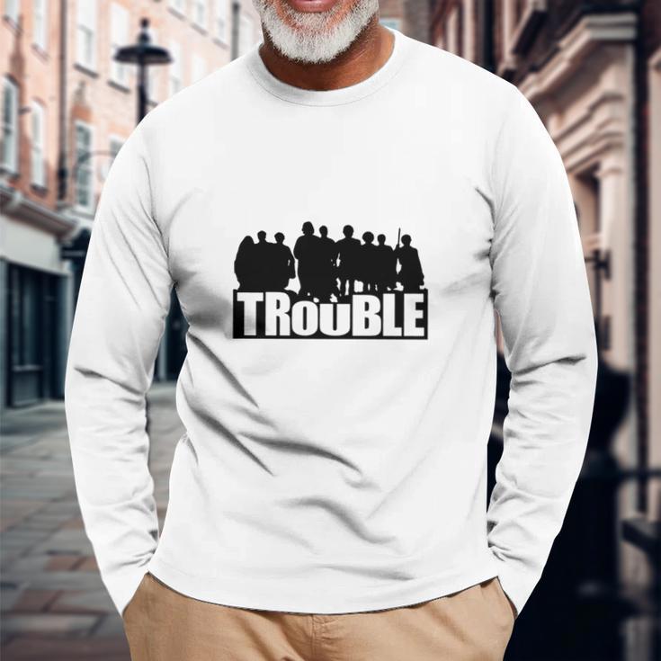 The Chosen Trouble Unisex Long Sleeve Gifts for Old Men