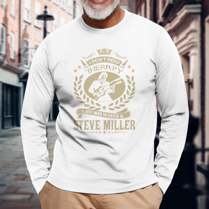 I Dont Need Therapy I Just Need To Listen To Steve Miller Tshirt Unisex Long Sleeve Gifts for Old Men