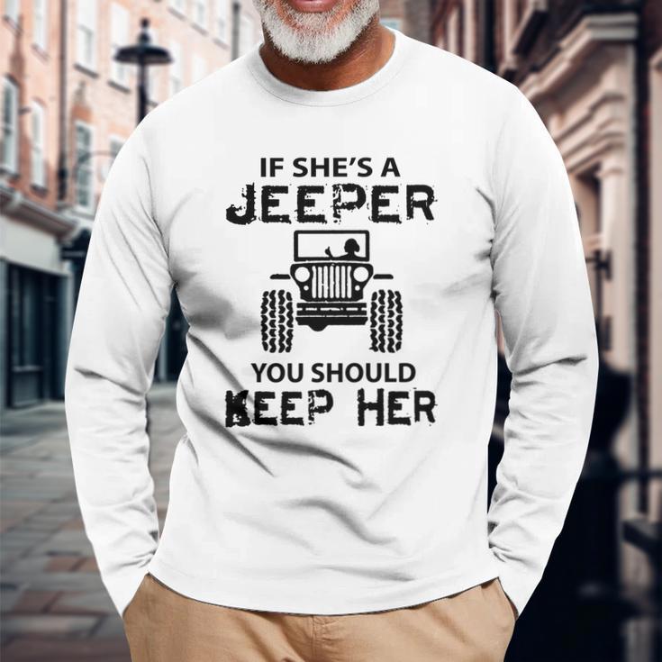 Jeep If Shes A Jeeper You Should Keep Her Unisex Long Sleeve Gifts for Old Men