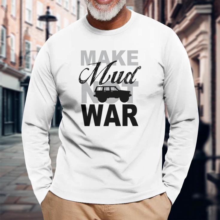 Make Mud Not War - Jeep Xj Unisex Long Sleeve Gifts for Old Men