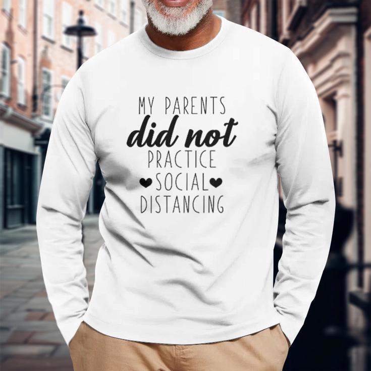 My Parents Did Not Practice Social Distancing Pregnancy Announcement Baby Unisex Long Sleeve Gifts for Old Men