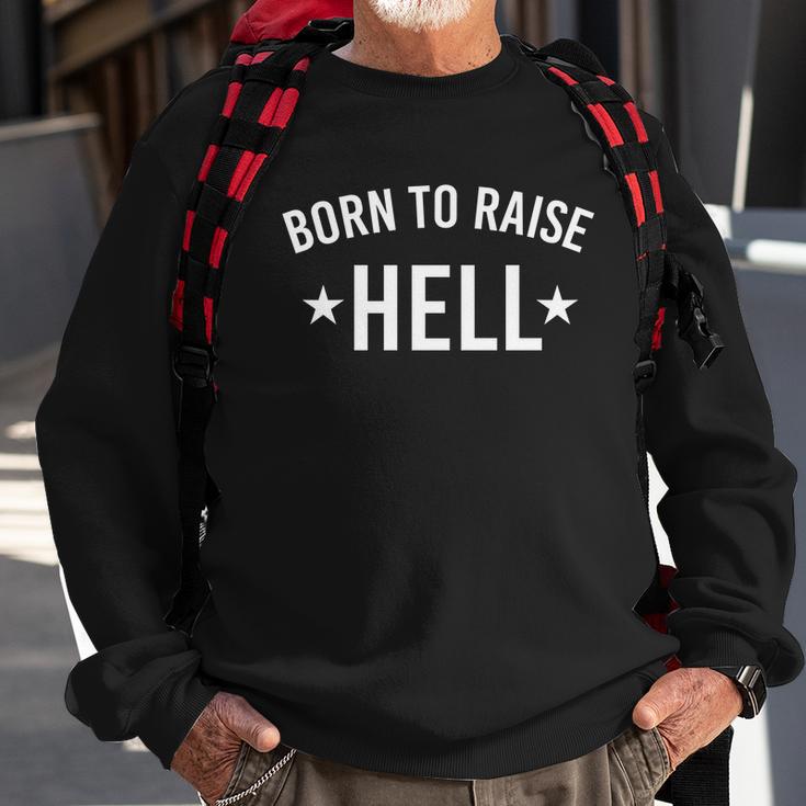 Born To Raise Hell Sweatshirt Gifts for Old Men