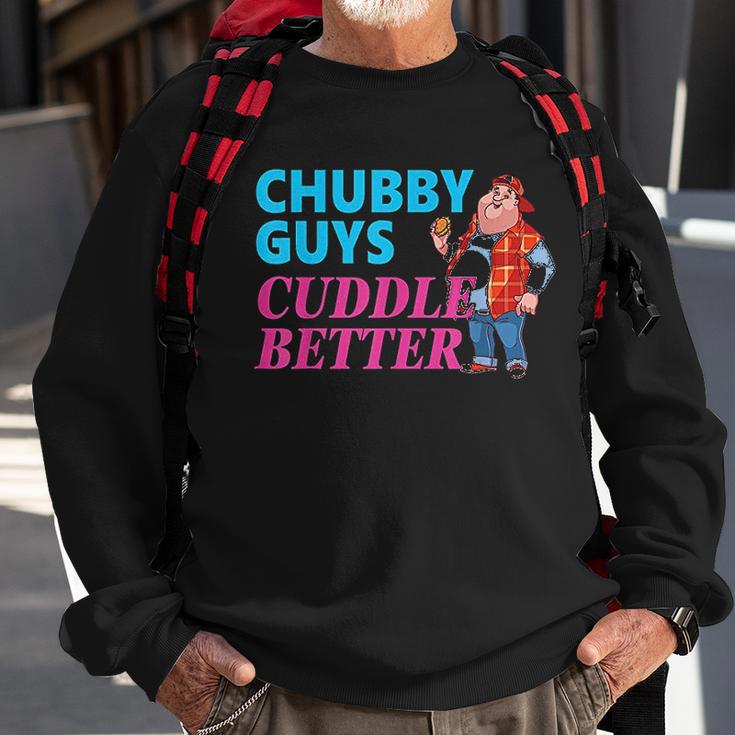 Funny Fat Guy Chubby Guys Cuddle Better Zany Brainy Sweatshirt Gifts for Old Men