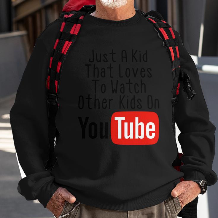 Just A Kid That Loves To Watch Other Kids On Youtube Sweatshirt Gifts for Old Men