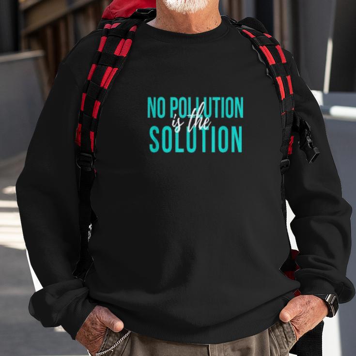 No Pollution Is The Solution Anti Climate Change Sweatshirt Gifts for Old Men