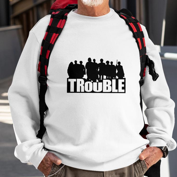 The Chosen Trouble Sweatshirt Gifts for Old Men