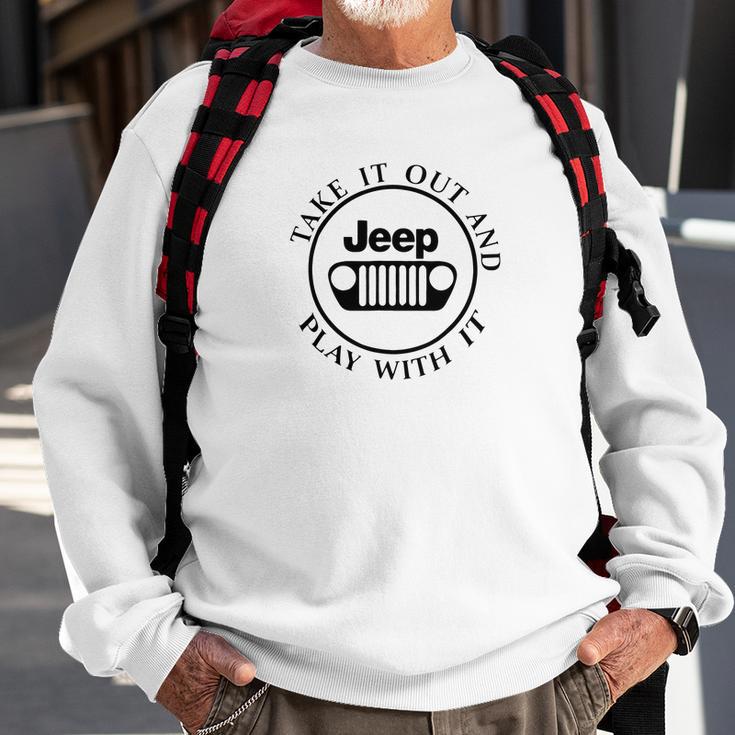 Take It Out And Jeep Play With It Sweatshirt Gifts for Old Men