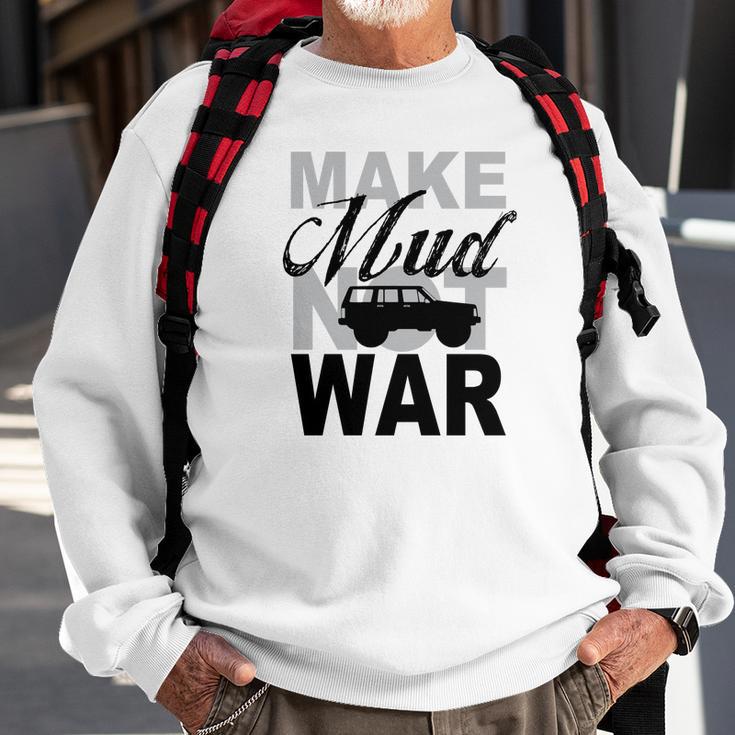 Make Mud Not War - Jeep Xj Sweatshirt Gifts for Old Men