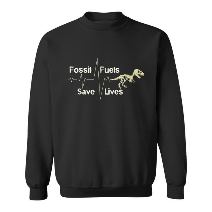 Anti Climate Change Fossil Fuels Save Lives Sweatshirt