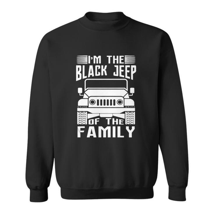 Im The Black Jeep Of The Family Sweatshirt