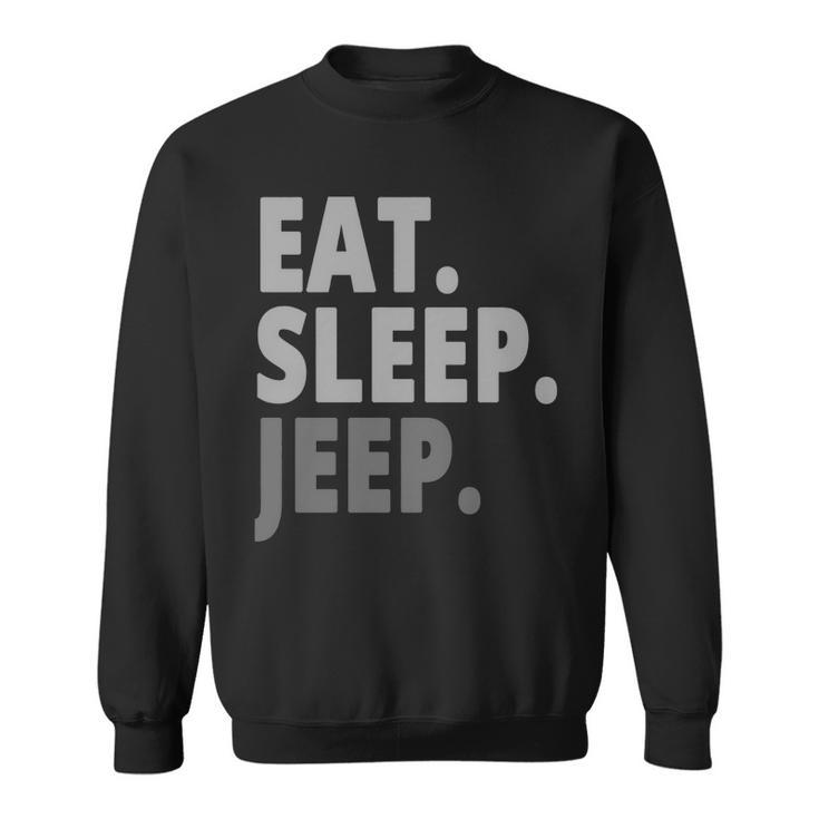 Eat Sleep Jeep For Jeep Drivers Sweatshirt