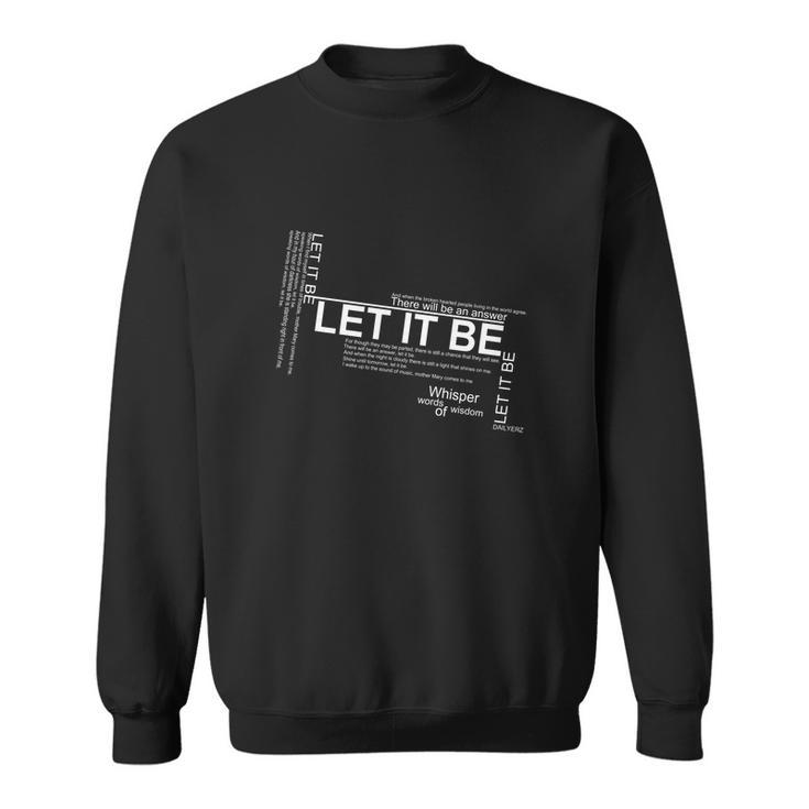 Let It Be Lyrics ArtShirt Sweatshirt