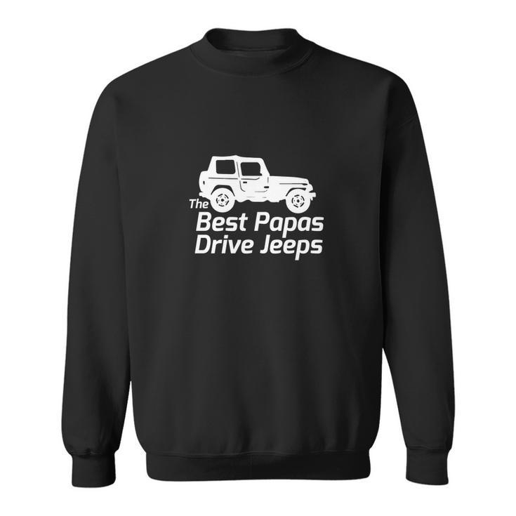 Mens The Best Papas Drive Jeeps Funny True Sweatshirt