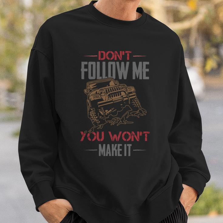 Dont Follow Me You Wont Make It Jeep T-Shirt Sweatshirt Gifts for Him