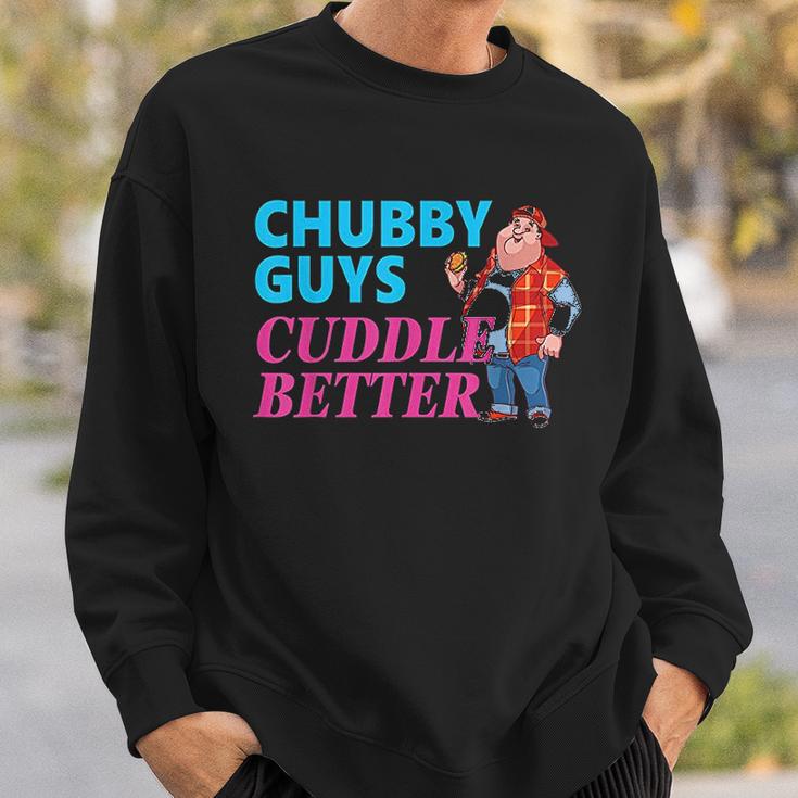 Funny Fat Guy Chubby Guys Cuddle Better Zany Brainy Sweatshirt Gifts for Him