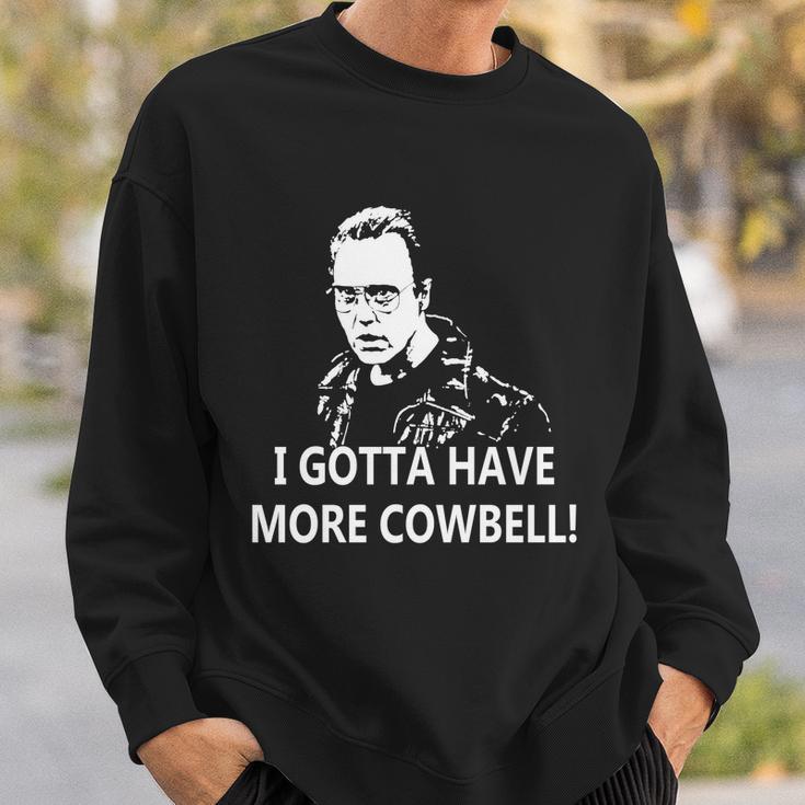 I Gotta Have More Cowbell Sweatshirt Gifts for Him