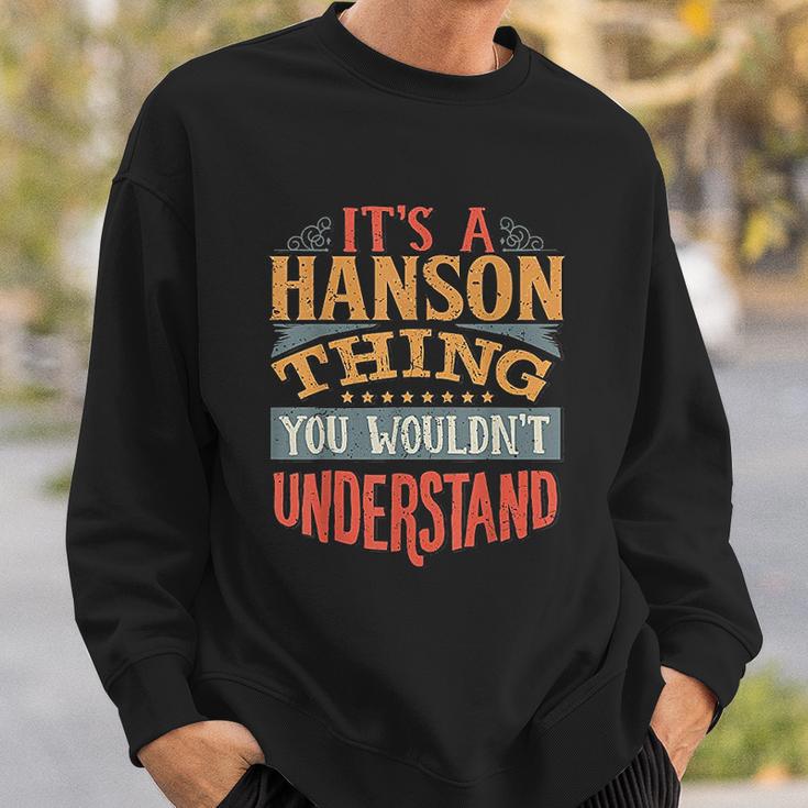 It Is A Hanson Thing You Wouldnt Understand Sweatshirt Gifts for Him