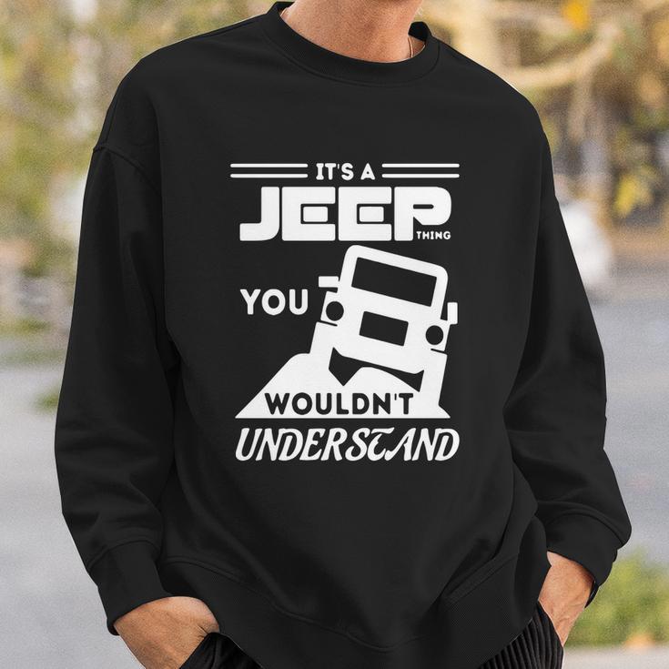 Its A Jeep ThingShirt You Wouldnt Understand Sweatshirt Gifts for Him