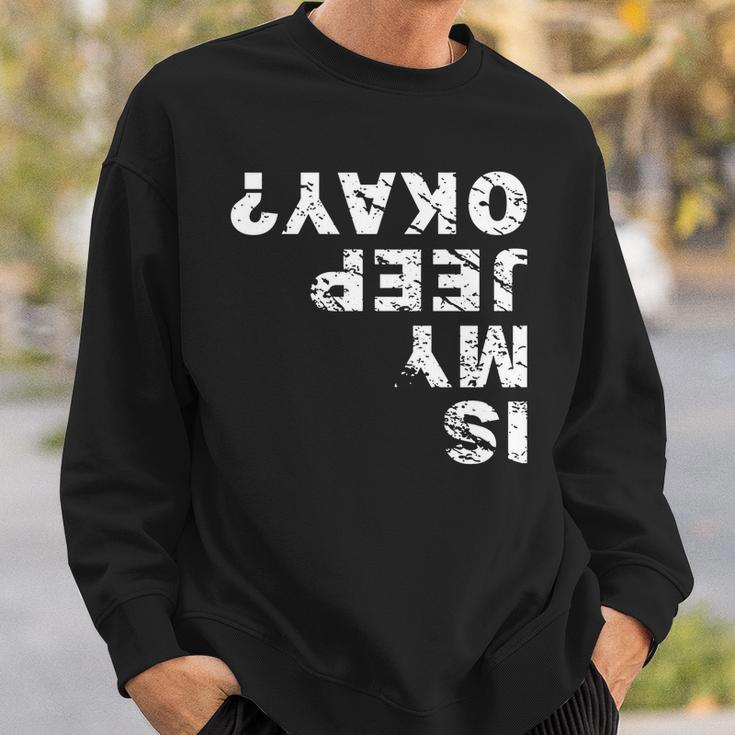 Is My Jeep Okay Sweatshirt Gifts for Him