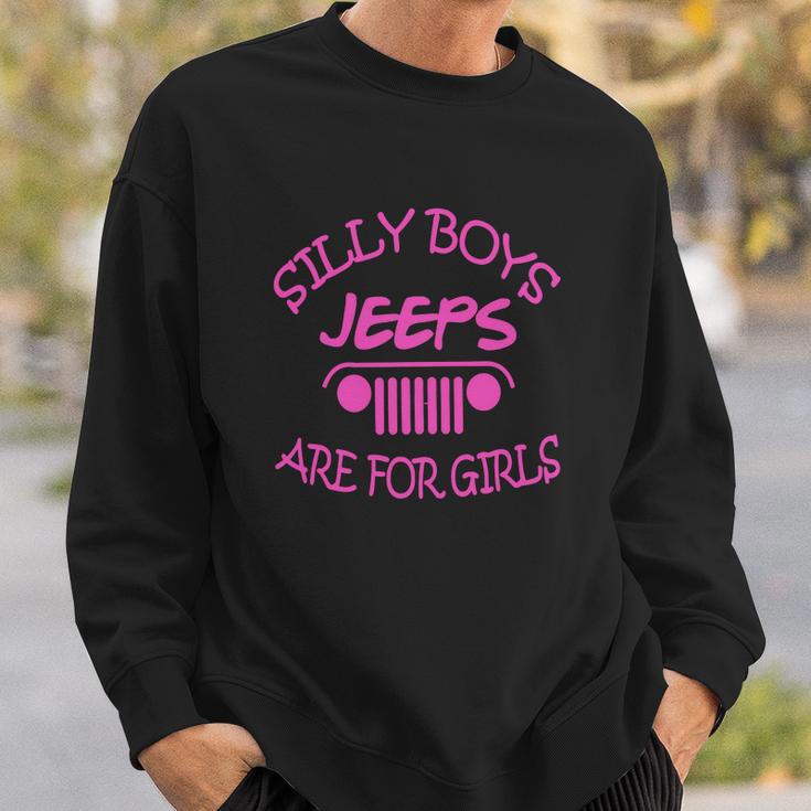 Jeep - Silly Boys Jeeps Are For Girls Sweatshirt Gifts for Him