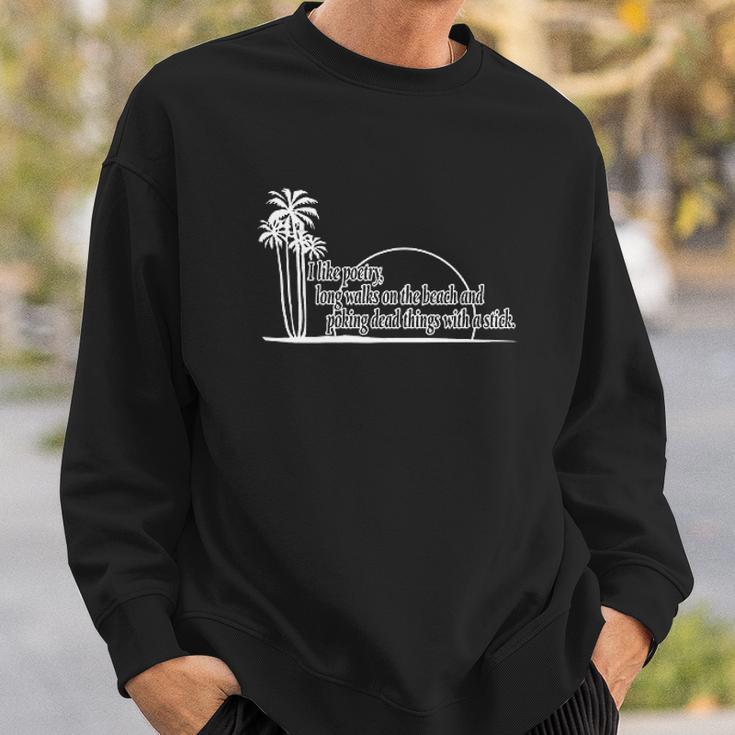 I Like Poetry Long Walks On The Beach Funny Sweatshirt Gifts for Him