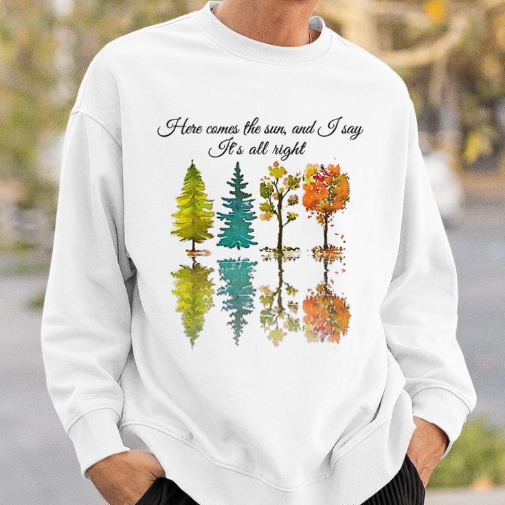 Here Comes The Sun And I Say Its All Right Sweatshirt Gifts for Him