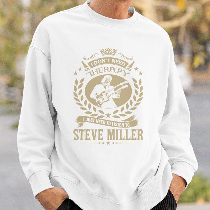 I Dont Need Therapy I Just Need To Listen To Steve Miller Tshirt Sweatshirt Gifts for Him