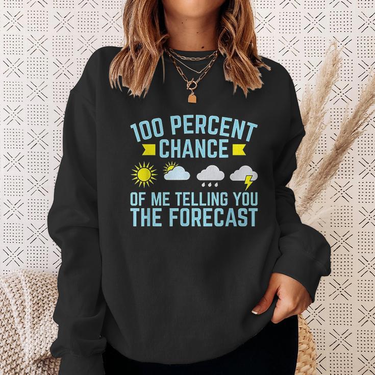 100 Percent Chance Of Telling You Forecast Sweatshirt Gifts for Her