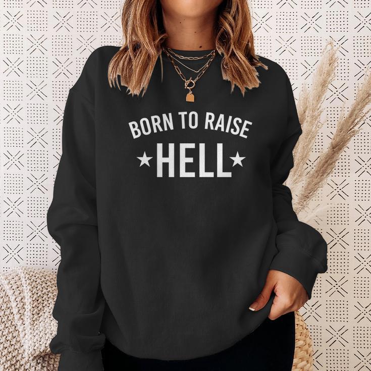 Born To Raise Hell Sweatshirt Gifts for Her