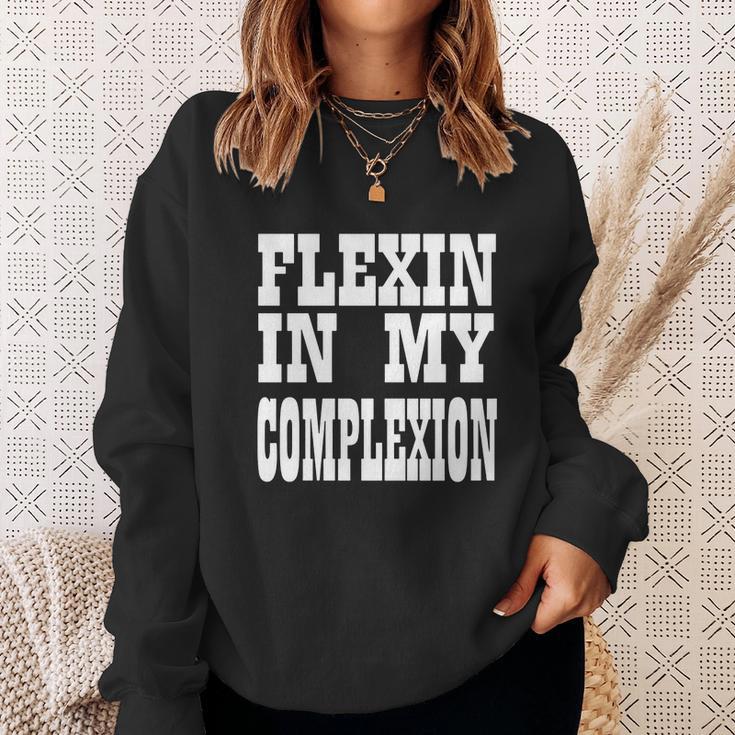 Flexin In My Complexion Tshirt By Kheris Rogers Sweatshirt Gifts for Her