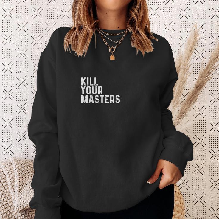 Kill Your Masters Shirt Sweatshirt Gifts for Her