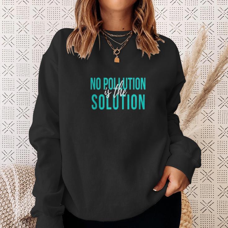 No Pollution Is The Solution Anti Climate Change Sweatshirt Gifts for Her