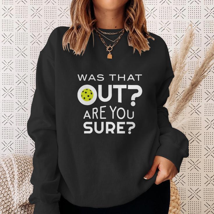 Was That Out Are You Sure Pickleball Sweatshirt Gifts for Her