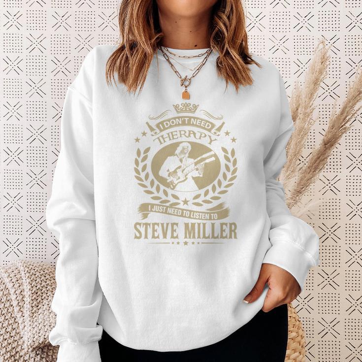 I Dont Need Therapy I Just Need To Listen To Steve Miller Tshirt Sweatshirt Gifts for Her