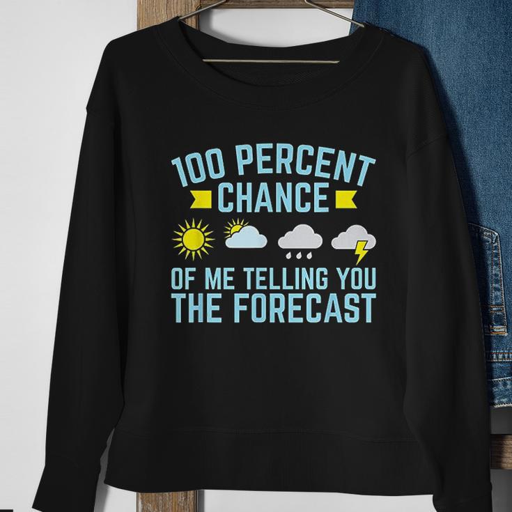 100 Percent Chance Of Telling You Forecast Sweatshirt Gifts for Old Women