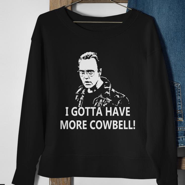 I Gotta Have More Cowbell Sweatshirt Gifts for Old Women