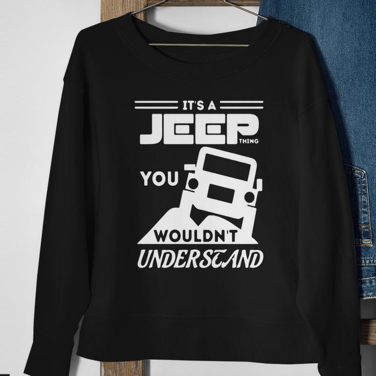 Its A Jeep ThingShirt You Wouldnt Understand Sweatshirt Gifts for Old Women